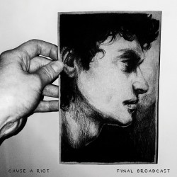 Cause A Riot - Final Broadcast LP